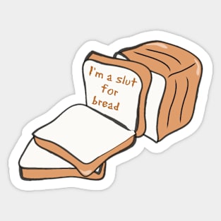 I'm a Slut for Bread Sticker